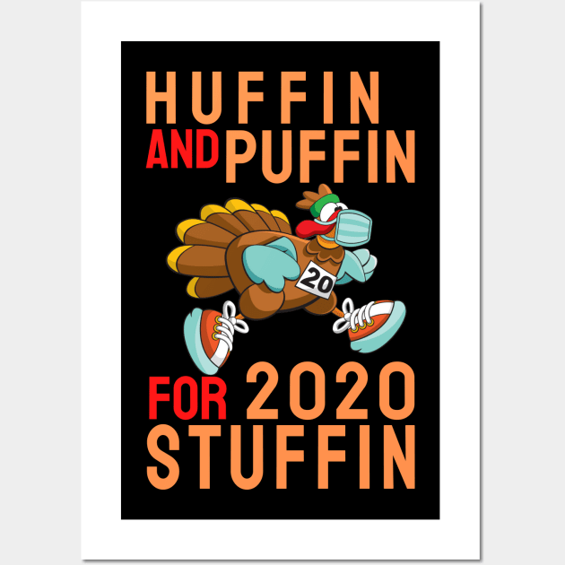 Huffin' and Puffin' For 2020 Stuffin' Quarantine Thanksgiving 5k Turkey Trot Race Wall Art by PsychoDynamics